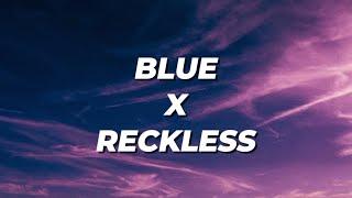 Blue x Reckless (Mashup) Lyrics