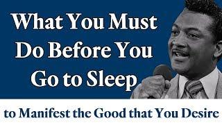 What You Must Do Before You Go to Sleep to Manifest the Good that You Desire