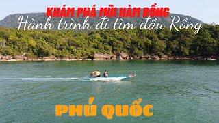 [[Phú Quốc]]: Khám Phá Mũi Hàm Rồng - Nơi Tận Cùng Đảo Ngọc!!!