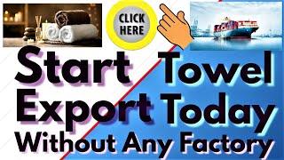 Start Towel Export Business Without Factory | FREE EBOOK OFFER WILL EXPIRE 28th FEBRUARY 2022