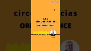 ORLANDO GIL...: Las circunstancias