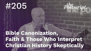 Bible Canonization, Faith & Those Who Interpret Christian History Skeptically