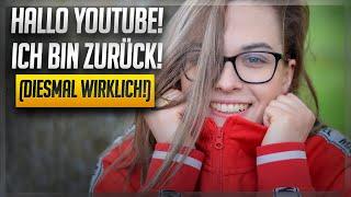 Hallo Youtube - ich bin zurück! Aber wirklich diesmal.