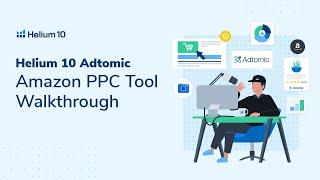 Helium 10 Adtomic - Amazon FBA Advertising Tool Walkthrough