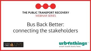 Bus Back Better: Connecting the Stakeholders