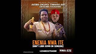 AKWA OKUKU TIWARA AKI FT ONYEOMA TOCHUKWU...(ENENIA NWA ITE )