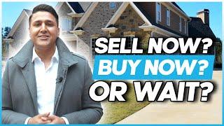 Should you Sell Now Buy Now or Wait - Lower Mainland Real Estate/Greater Vancouver Real Estate