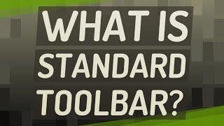 What is standard toolbar?