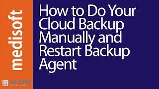 How to Do Your Cloud Backup Manually and Restart Backup Agent