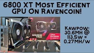 6800 XT - Most Efficient RVN GPU! | 0.27MH/w