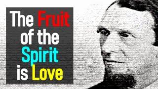 The Fruit of the Spirit is Love - Andrew Murray - The Spiritual Life (3 of 16)