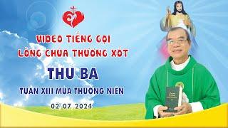 VIDEO TIẾNG GỌI LÒNG CHÚA THƯƠNG XÓT | THỨ BA TUẦN XIII MÙA THƯỜNG NIÊN | 02/07/2024