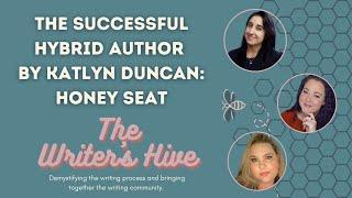 Honey Seat: The Successful Hybrid Author with Katlyn Duncan