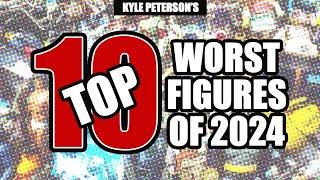 The Kyle Peterson Top 10 Worst Action Figures of 2024!