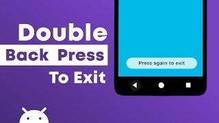 Press Back Again to Exit App | Android Double Back Pressed to Exit or Leave the Application