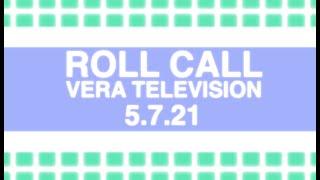 VeraTV: 5/7/2021 Roll Call