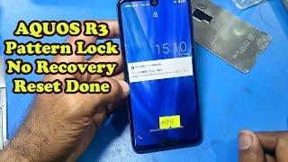 AQUOS R3 Pattern Lock, FRP Lock Reset No Recovery Mode Fix