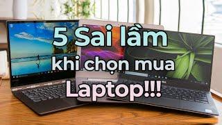 5 Sai lầm thường gặp phải khi mua Laptop
