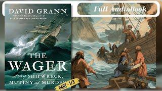 The Wager : A Tale of Shipwreck, Mutiny and Murder by David  Grann  || Audiobook  || part - 1/3