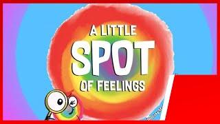 A Little Spot Of Feelings - By Diane Alber | Read Aloud | Story Time