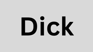 How to Pronounce Dick