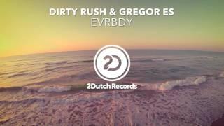 Dirty Rush & Gregor Es - EVRBDY (VIP Mix)