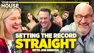 Setting The Record Straight w/ Joe DeRosa | Your Mom's House Ep. 744