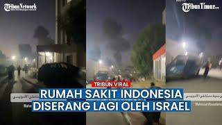 Israel Kembali Bombardir Rumah Sakit Indonesia di Gaza, Warga Setempat Panik!