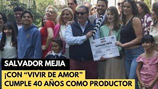 SALVADOR MEJIA cumple 40 AÑOS como PRODUCTOR en TELEVISA