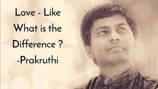 Love - Like - What is the difference ? - Prakruthi Umamahesh (English Audio Quote)