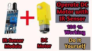 Connect IR Sensor with DC Motor || IR sensor project || Do it Yourself Project || 100% Working