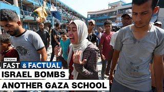 Fast and Factual LIVE:  Israel Continues to Bomb Gaza Schools, Officials Say 15 Killed in Attack