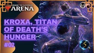 It's Showtime: Kroxa, Titan of Death's Hunger  #02 - MTG Arena - Historic Brawl