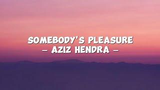 Aziz Hedra - Somebody's Pleasure (Lyrics)