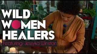 Wild Women Healers: Episode 7 // Jessyka Winston