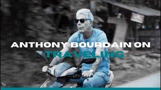 Anthony Bourdain On What He Learned From Traveling