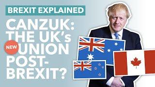 Is CANZUK the UK's Best Shot Post Brexit? The $3.5 Trillion Hypothetical Grouping - TLDR News