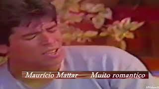 Mauricio Mattar   Muito romântico