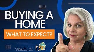 What to Expect When Buying A Home | Tucson, Arizona