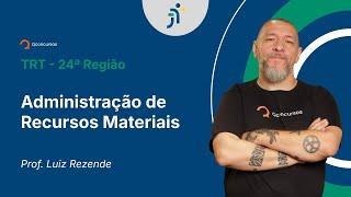 TRT - 24ª Região - Aula de Administração de Recursos Materiais - Resolução de questões