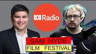 SAM HYDE FILM FESTIVAL interviewed by Jason Chong ABC Radio