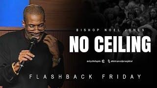BISHOP NOEL JONES // NO CEILING // FLASHBACK FRIDAY