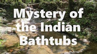 Mystery of the Indian Bathtubs