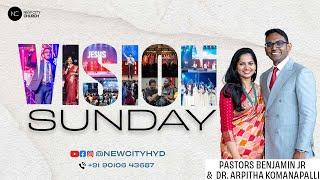 VISION SUNDAY | 10:00 AM | 11 Aug '24 | New City Church Hyderabad | Ps. Ben & Arpitha Komanapalli