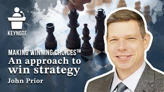 Keynote 52 | Making Winning Choices™, an Approach to Win Strategy, with John Prior | 27 May 2021