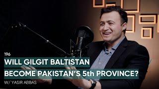 Will Gilgit Baltistan Become Pakistan’s 5th Province? Ft. Yasir Abbas | 196 | TBT