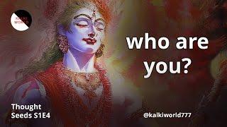 Who are you? #Kalki_World #Kalki_Archives #Thought_Seeds