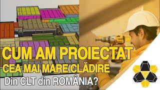 Cum am proiectat cea mai mare clădire de CLT din România?