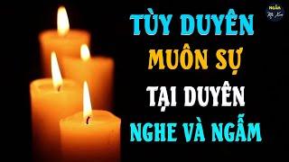 TÙY DUYÊN MUÔN SỰ TẠI DUYÊN | Ngẫm Mà Xem