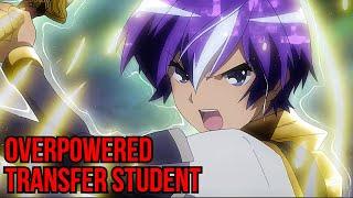 Top 10 Anime Where MC Is Overpowered Transfer Student